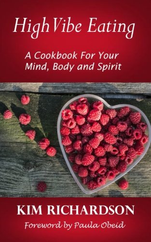 Stock image for High Vibe Eating: A Cook Book to Feed Your Mind, Body and Spirit for sale by -OnTimeBooks-