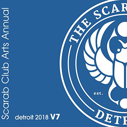 Stock image for Scarab Club Arts Annual Detroit 2018 v7: Volume 7 for sale by Revaluation Books
