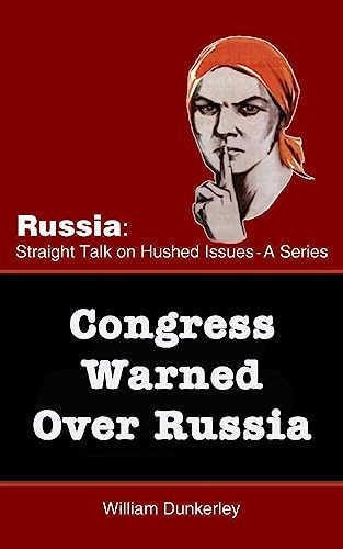 Imagen de archivo de Congress Warned Over Russia: The smell of war is in the air. What can Congress do? (Russia: Straight Talk on Hushed Issues) (Volume 4) [Soft Cover ] a la venta por booksXpress