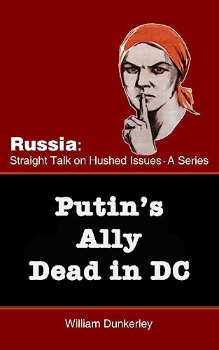 9781979535502: Putin's Ally Dead in DC: Can the official explanation be believed?: Volume 6 (Russia: Straight Talk on Hushed Issues)