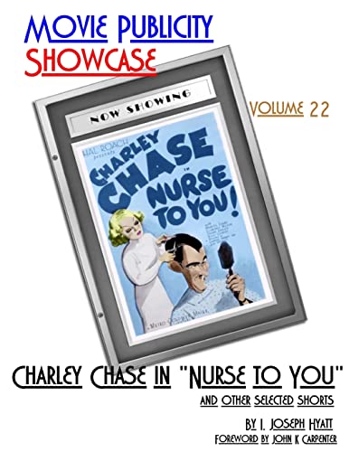 Stock image for Movie Publicity Showcase Volume 22: Charley Chase in "Nurse to You" and Other Selected Shorts for sale by THE SAINT BOOKSTORE