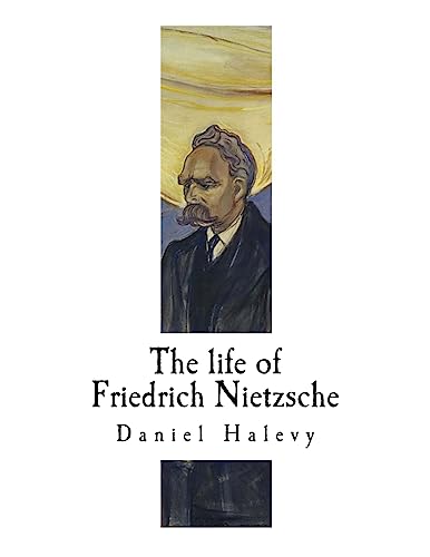 9781979537872: The life of Friedrich Nietzsche: Friedrich Nietzsche