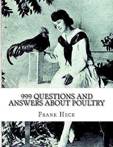 Stock image for 999 Questions and Answers About Poultry: A Guide To Success With Poultry for the Fancier, Amateur and Market Poultry Man for sale by THE SAINT BOOKSTORE