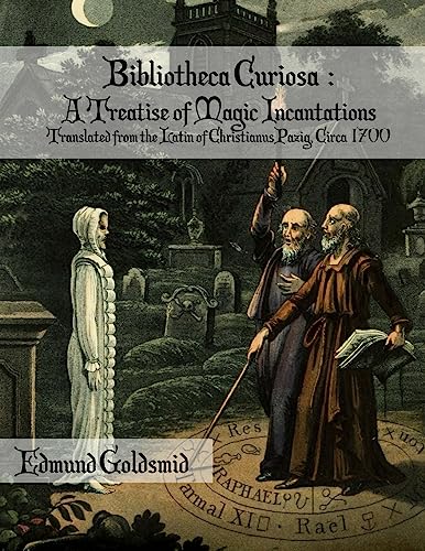 Stock image for Bibliotheca Curiosa : A Treatise of Magic Incantations: Translated from the Latin of Christianus Pazig, Circa 1700 for sale by Lucky's Textbooks