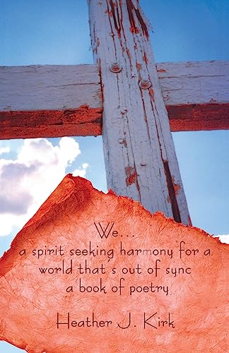 Stock image for We . a spirit seeking harmony for a world that's out of sync: a book of poetry for sale by THE SAINT BOOKSTORE