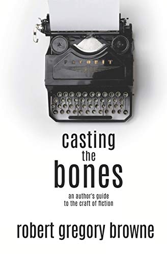 9781979559881: Casting the Bones: An Author's Guide to the Craft of Fiction