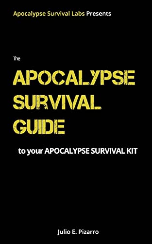 

Apocalypse Survival Guide to Your Apocalypse Survival Kit : The "Ready for Anything" Edition