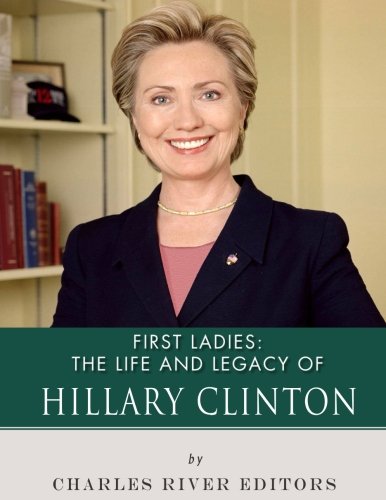 9781979565585: First Ladies: The Life and Legacy of Hillary Clinton