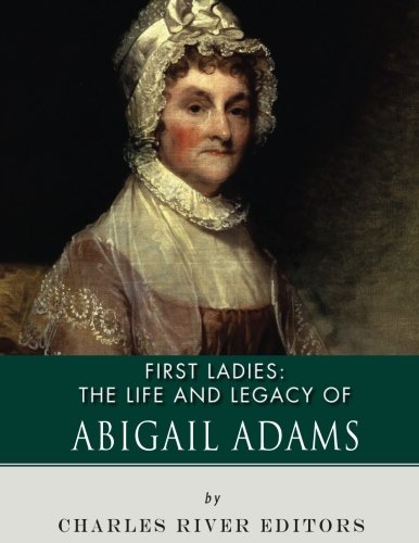 Beispielbild fr First Ladies: The Life and Legacy of Abigail Adams zum Verkauf von Buchpark