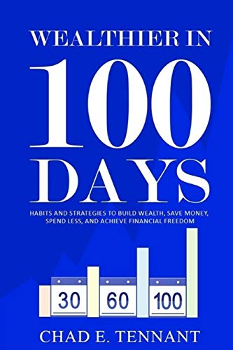 Stock image for Wealthier in 100 Days: Habits and Strategies to Build Wealth, Save Money, Spend Less, and Achieve Financial Freedom for sale by HPB-Diamond