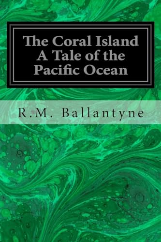 Imagen de archivo de The Coral Island a Tale of the Pacific Ocean a la venta por THE SAINT BOOKSTORE