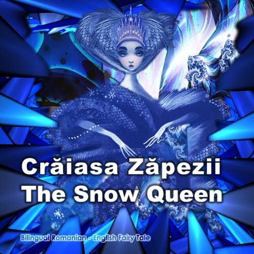 Stock image for Craiasa Zapezii. The Snow Queen. Bilingual Romanian - English Fairy Tale: Dual Language Book for Children (Romanian and English Edition) for sale by Revaluation Books