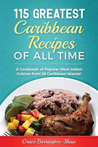 Beispielbild fr 115 Greatest Caribbean Recipes of All Time: A Cookbook of Popular West Indian Cuisine from 26 Caribbean Islands zum Verkauf von WorldofBooks