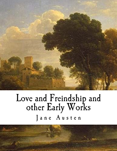 Imagen de archivo de Love and Freindship and other Early Works: A Collection of Juvenile Writings (Classic Jane Austen) [Soft Cover ] a la venta por booksXpress