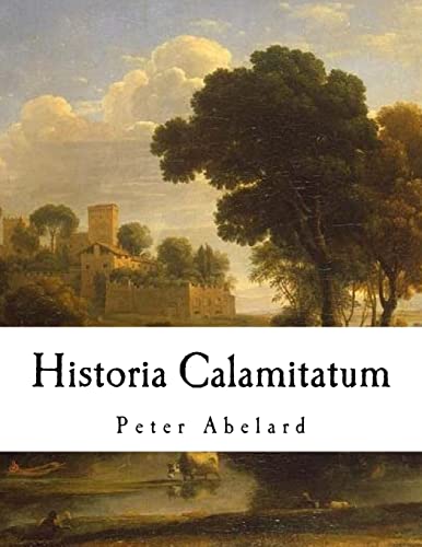 Beispielbild fr Historia Calamitatum: (The Story of My Misfortunes) zum Verkauf von THE SAINT BOOKSTORE