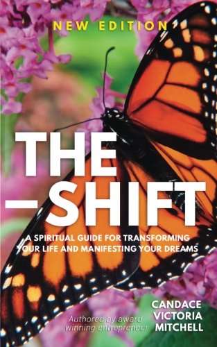 Imagen de archivo de The Shift: A spiritual guide for transforming your life and manifesting your dreams a la venta por SecondSale