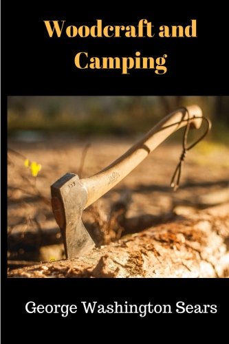 Beispielbild fr Woodcraft and Camping by George Washington Sears: Woodcraft and Camping by George Washington Sears zum Verkauf von Revaluation Books