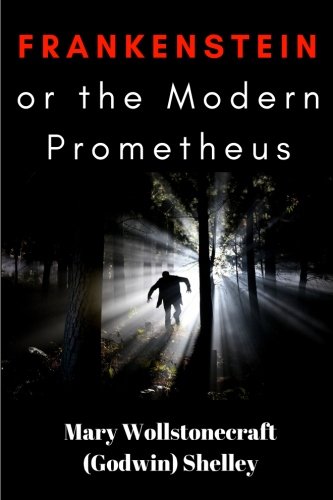 9781979585965: Frankenstein; Or, The Modern Prometheus: Frankenstein; Or, The Modern Prometheus
