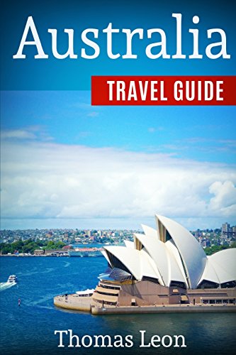 Stock image for Australia Travel Guide: The Real Travel Guide from the Real Traveler. All You Need to Know about Australia. for sale by ThriftBooks-Dallas