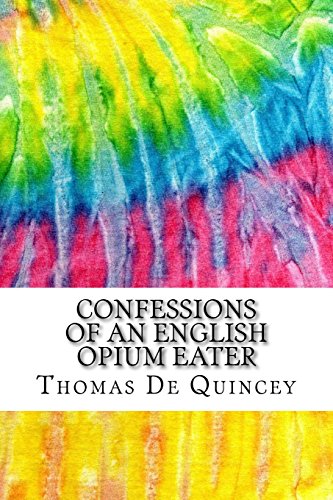 Beispielbild fr Confessions of an English Opium Eater: Includes MLA Style Citations for Scholarly Secondary Sources, Peer-Reviewed Journal Articles and Critical Essays (Squid Ink Classics) zum Verkauf von WorldofBooks