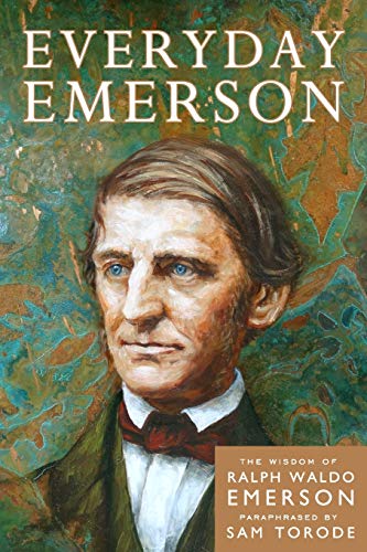 Imagen de archivo de Everyday Emerson: The Wisdom of Ralph Waldo Emerson Paraphrased a la venta por PlumCircle