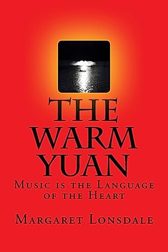 Imagen de archivo de The Warm Yuan: Music is the Language of the Heart a la venta por THE SAINT BOOKSTORE