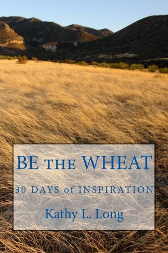 Stock image for BE the WHEAT for sale by ThriftBooks-Dallas