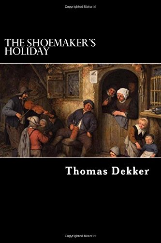 Beispielbild fr The Shoemaker's Holiday: or, The Gentle Craft zum Verkauf von The Book Cellar, LLC