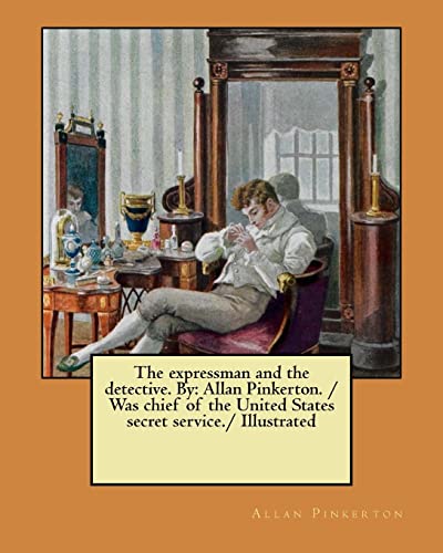 Stock image for The expressman and the detective. By: Allan Pinkerton. / Was chief of the United States secret service./ Illustrated for sale by Lucky's Textbooks