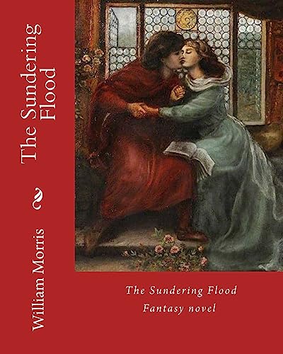 Imagen de archivo de The Sundering Flood by: William Morris: Fantasy Novel (World's Classic's) a la venta por THE SAINT BOOKSTORE