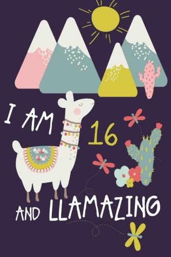 Stock image for I am 16 and Llamazing: Cute Llama Journal and Happy Birthday Notebook/Diary for 16 Year Old Teen Girls for sale by SecondSale