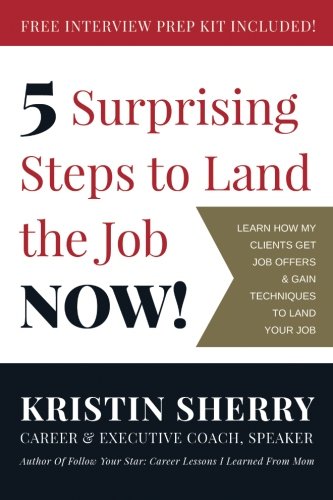 Beispielbild fr 5 Surprising Steps to Land the Job NOW! zum Verkauf von Better World Books