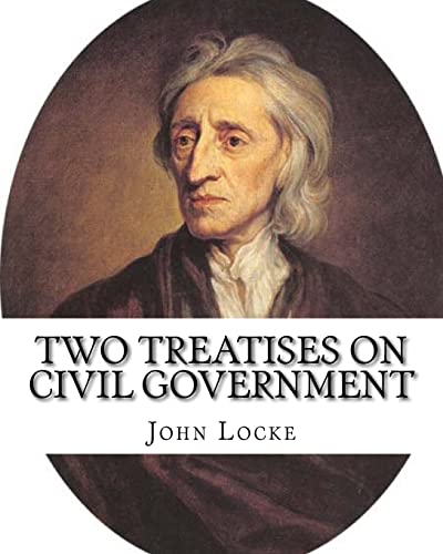 9781979619820: Two treatises on civil government. By: John Locke,By: Filmer Robert, (Sir) (1588-1653).introduction By: Henry Morley (15 September 1822 – 1894): John ... commonly known as the 