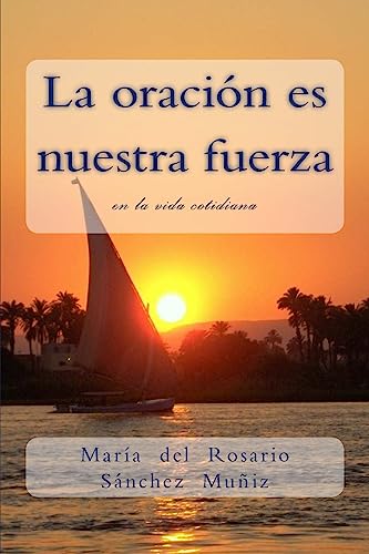 Imagen de archivo de La oracin es nuestra fuerza: en la vida cotidiana (Spanish Edition) a la venta por Lucky's Textbooks