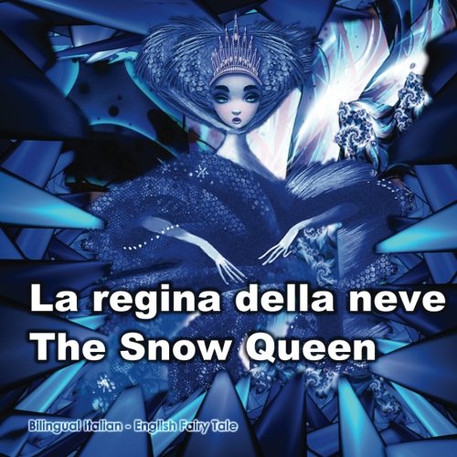 Stock image for La regina della neve. The Snow Queen. Bilingual Italian - English Fairy Tale: Dual Language Book for Kids. Edizione Bilingue (Inglese - Italiano) for sale by Revaluation Books