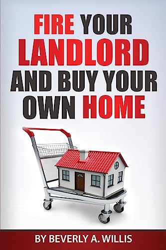 Imagen de archivo de Fire Your Landlord and Buy Your Own Home a la venta por THE SAINT BOOKSTORE