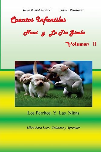 Stock image for Cuentos Infantiles Nani y La Tia Gisela Volumen II: Los Perritos y Las Ninas (Cuentos Para Nios) (Volume 2) (Spanish Edition) [Soft Cover ] for sale by booksXpress