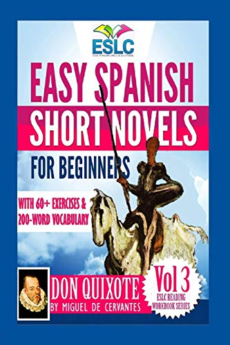 Stock image for Easy Spanish Short Novels for Beginners With 60+ Exercises & 200-Word Vocabulary: "Don Quixote" by Miguel de Cervantes (ESLC Reading Workbook Series) (Spanish Edition) for sale by -OnTimeBooks-