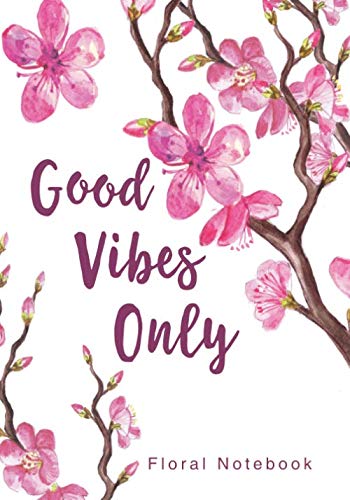 Stock image for Good Vibes Only Floral Notebook: 7 x 10 Inch Ruled Notebook with Bonus Adult Coloring Book Page (Cute Notebooks and Gifts for Teen Girls and Young Women) for sale by ThriftBooks-Dallas