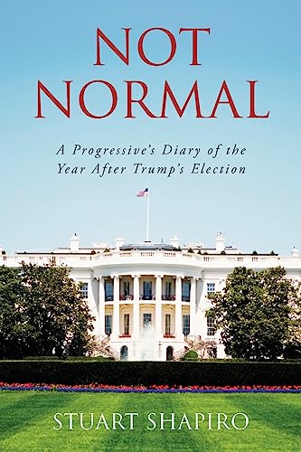 Beispielbild fr Not Normal: A Progressive's Diary of the Year After Trump's Election zum Verkauf von Wonder Book