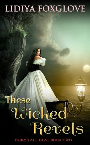 Imagen de archivo de These Wicked Revels (Fairy Tale Heat) a la venta por SecondSale