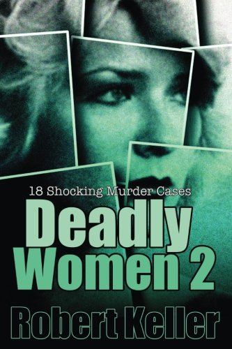 9781979643450: Deadly Women Volume 2: 18 Shocking True Crime Cases of Women Who Kill