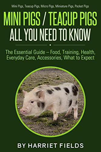 Stock image for Mini Pigs / Teacup Pigs All You Need To Know: The Essential Guide " Food, Training, Health, Everyday Care, Accessories What to Expect Mini Pigs, Teacup Pigs, Micro Pigs, Miniature Pigs, Pocket Pigs for sale by Dream Books Co.