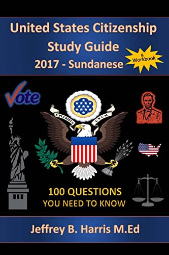 Stock image for United States Citizenship Study Guide and Workbook - Sundanese: 100 Questions You Need To Know for sale by THE SAINT BOOKSTORE