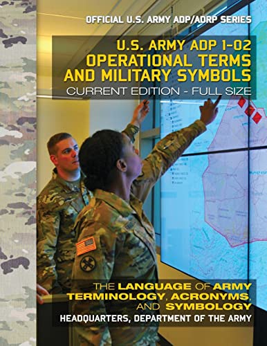 Imagen de archivo de Operational Terms and Military Symbols: US Army ADP 1-02: The Language of Army Terminology, Acronyms and Symbology: Current, Full-Size Edition - Giant . ADP/ADRP Series (Carlile Military Library) a la venta por Once Upon A Time Books