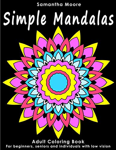 Stock image for Simple Mandalas: An Adult Coloring Book for Beginners, Seniors and People with low vision, for Stress Relieving pastime for sale by Save With Sam