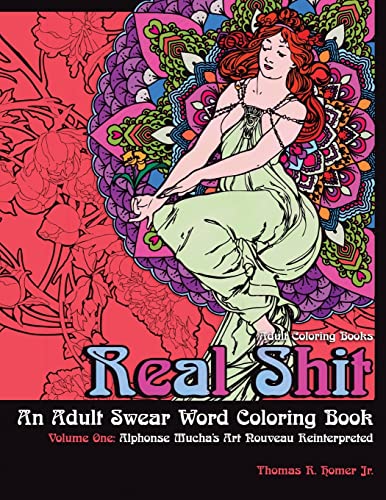 Imagen de archivo de Adult Coloring Books: Real Shit-An Adult Swear Word Coloring Book | Volume One: Alphonse Mucha's Art Nouveau Reinterpreted a la venta por Save With Sam