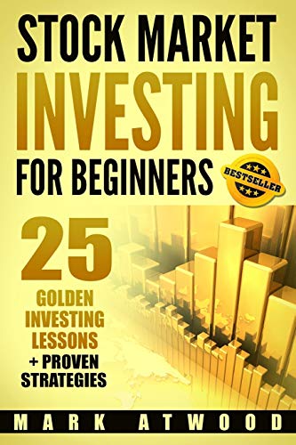 Stock image for Stock Market Investing for Beginners : 25 Golden Investing Lessons + Proven Strategies for sale by Better World Books