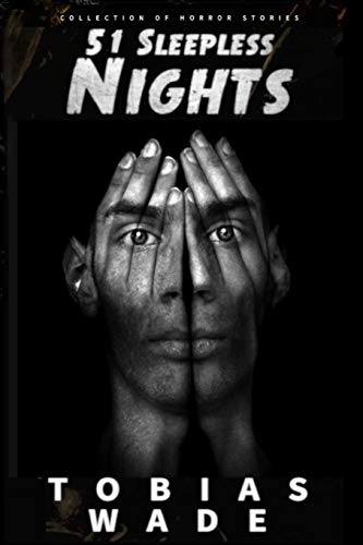 Beispielbild fr Horror Stories: 51 Sleepless Nights: Thriller short story collection about Demons, Undead, Paranormal, Psychopaths, Ghosts, Aliens, and Mystery zum Verkauf von WorldofBooks