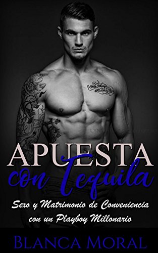 9781979661294: Apuesta con Tequila: Sexo y Matrimonio de Conveniencia con un Playboy Millonario (Novela Romntica y Ertica)